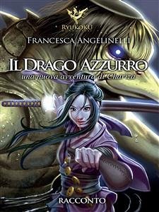 Il drago azzurro. Le avventure di Chariza (eBook, ePUB) - Angelinelli, Francesca