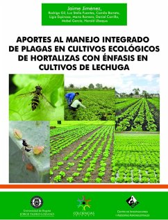 Aportes al manejo integrado de plagas en cultivos ecológicos de hortalizas con énfasis en cultivos de lechuga (eBook, PDF) - Jimenez Gomez, Jaime; Gil, Rodrigo; Fuentes, Luz Stella; Barreto, Camila; Espinosa, Ligia; Romero, María; Carrillo, Daniel; García, Mabel; Ubaque, Harold