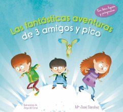 Las fantásticas aventuras de 3 amigos y pico - Sánchez, María José