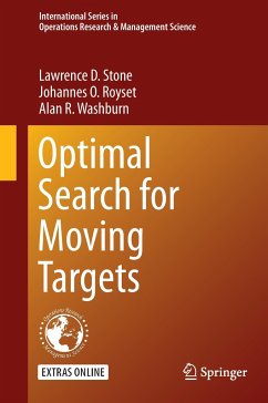 Optimal Search for Moving Targets - Stone, Lawrence D.;Royset, Johannes O.;Washburn, Alan R.