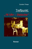 Treffpunkt: &quote;16 Uhr - Datsche&quote;