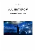 Sul Sentiero V – L&quote;Umanità verso l&quote;Uno (eBook, ePUB)