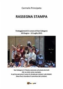 Rassegna stampa. Festeggiamenti in onore di San Calogero 18 Giugno - 12 Luglio 2015 (fixed-layout eBook, ePUB) - Principato, Carmelo
