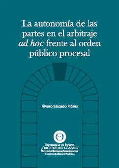 La autonomía de las partes en el arbitraje AD HOC frente al orden público procesal (eBook, PDF) - Salcedo Flórez, Álvaro