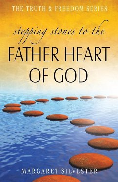 Stepping Stones to the Father Heart of God - Silvester, Margaret