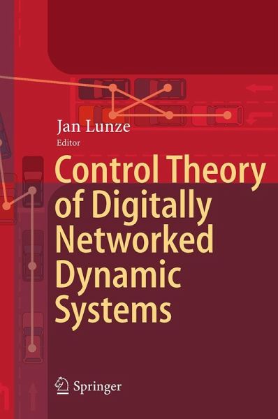 Control Theory of Digitally Networked Dynamic Systems Control Theory of Digitally Networked Dynamic Systems