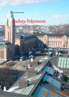 Stadista Pohjoiseen (eBook, ePUB) - Murtomäki, Jukka