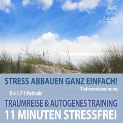 11 Minuten Stressfrei - Stress abbauen ganz einfach! Traumreise ans Meer & Autogenes Training (MP3-Download) - Diesmann, Franziska; Abrolat, Torsten