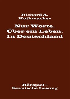 Nur Worte. Über ein Leben. In Deutschland (eBook, ePUB) - Huthmacher, Richard A.