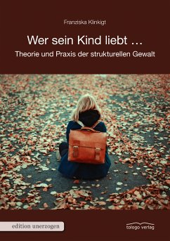 Wer sein Kind liebt ... (eBook, ePUB) - Klinkigt, Franziska