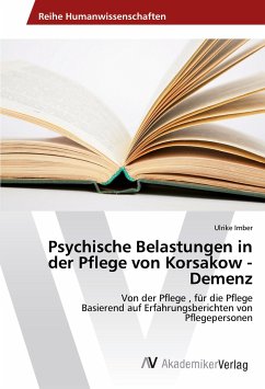 Psychische Belastungen in der Pflege von Korsakow - Demenz - Imber, Ulrike