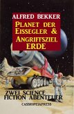 Planet der Eissegler & Angriffsziel Erde: Zwei Science Fiction Abenteuer (eBook, ePUB)