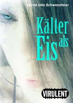 Kälter als Eis (eBook, ePUB) - Schwenzfeier, Bernd Udo