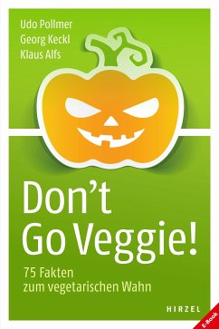 Don't Go Veggie! (eBook, PDF) - Pollmer, Udo; Keckl, Georg; Alfs, Klaus