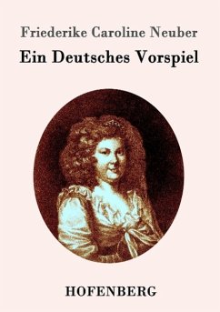 Ein Deutsches Vorspiel - Friederike Caroline Neuber