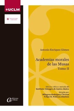 Academias morales de las musas : Antonio Enriquez Gómez II - Enríquez Gómez, Antonio; Pedraza Jiménez, Felipe Blas; Rodríguez Cáceres, Milagros