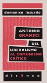 Antonio Gramsci del liberalismo al &quote;comunismo crítico&quote;