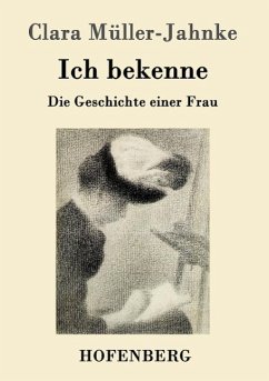 Ich bekenne - Clara Müller-Jahnke