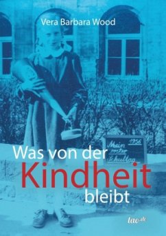 Was von der Kindheit bleibt - Wood, Vera Barbara