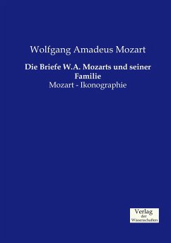 Die Briefe W.A. Mozarts und seiner Familie - Mozart, Wolfgang Amadeus