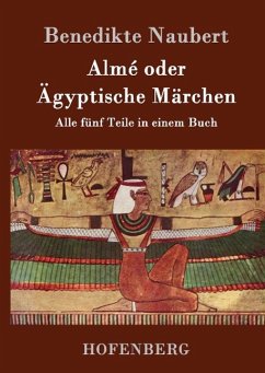 Almé oder Ägyptische Märchen - Naubert, Benedikte