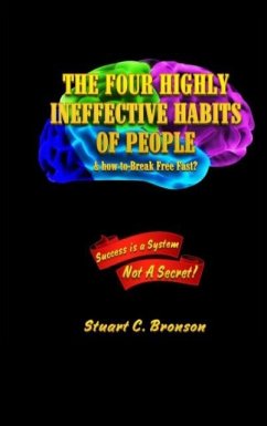 The Four Highly Ineffective Habits of People - Stuart, Bronson Charles