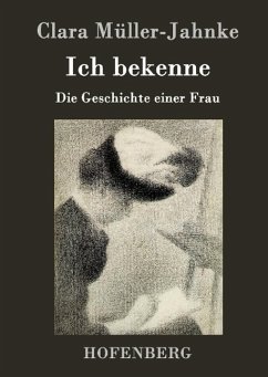 Ich bekenne - Clara Müller-Jahnke