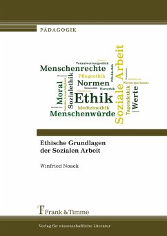 Ethische Grundlagen der Sozialen Arbeit - Noack, Winfried