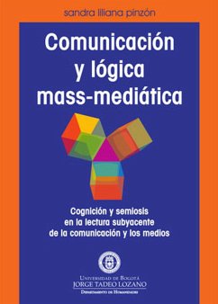 Comunicación y lógica mass-mediática (eBook, PDF) - Pinzón Daza, Sandra Liliana