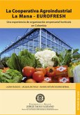 La cooperativa agroindustrial La Mana EUROFRESH (eBook, PDF) La cooperativa agroindustrial La Mana EUROFRESH (eBook, PDF)
