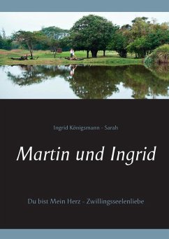 Martin und Ingrid (eBook, ePUB) - Königsmann-Sarah, Ingrid