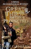 The Great Thirst Part Six: Protected (The Great Thirst: An Archaeological Mystery Serial, #6) (eBook, ePUB)