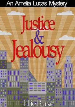 Justice & Jealousy (The Amelia Lucas Mystery Series, #1) (eBook, ePUB) - Blake, Ellie