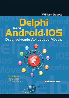 Delphi para Android e iOS: Desenvolvendo Aplicativos Móveis (eBook, ePUB) - Duarte, William