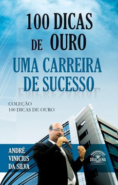 100 dicas de ouro para uma carreira de sucesso (eBook, ePUB) - da Silva, André Vinícius