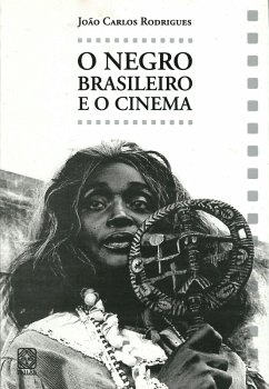 O negro brasileiro e o cinema (eBook, ePUB) - Rodrigues, João Carlos
