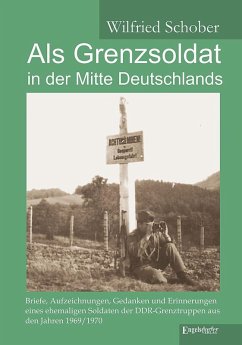 Als Grenzsoldat in der Mitte Deutschlands (eBook, ePUB) - Schober, Wilfried