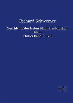 Geschichte der freien Stadt Frankfurt am Main - Schwemer, Richard