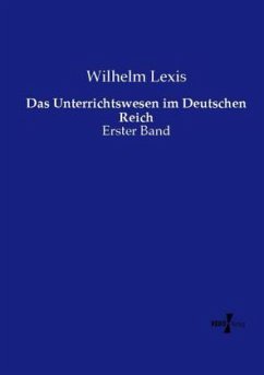Das Unterrichtswesen im Deutschen Reich - Lexis, Wilhelm