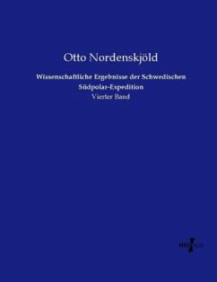 Wissenschaftliche Ergebnisse der Schwedischen Südpolar-Expedition - Nordenskjöld, Otto
