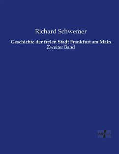 Geschichte der freien Stadt Frankfurt am Main - Schwemer, Richard