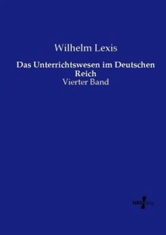 Das Unterrichtswesen im Deutschen Reich - Lexis, Wilhelm