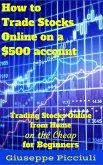 How to Trade Stocks Online on a $500 account (eBook, ePUB)