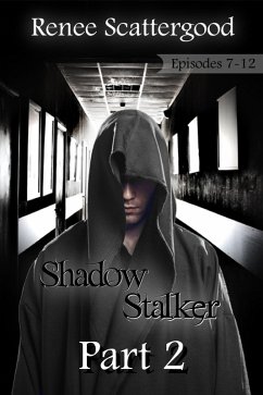 Shadow Stalker Part 2 (Episode 7 - 12) (eBook, ePUB) - Scattergood, Renee