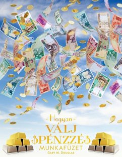 Hogyan Válj Pénzzé Munkafüzet - How To Become Money Workbook Hungarian - Douglas, Gary M.