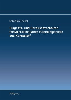 Eingriffs- und Geräuschverhalten feinwerktechnischer Planetengetriebe aus Kunststoff - Fraulob, Sebastian