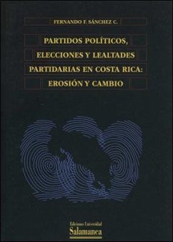 Partidos políticos, elecciones y lealtades partidarias en Costa Rica : erosión y cambio - Sánchez Campos, Fernando F.
