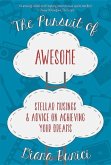 The Pursuit of Awesome: Stellar Musings & Advice on Achieving Your Dreams