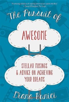 The Pursuit of Awesome: Stellar Musings & Advice on Achieving Your Dreams - Bunici, Diana