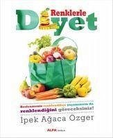 Renklerle Diyet - Agaca Özger, Ipek